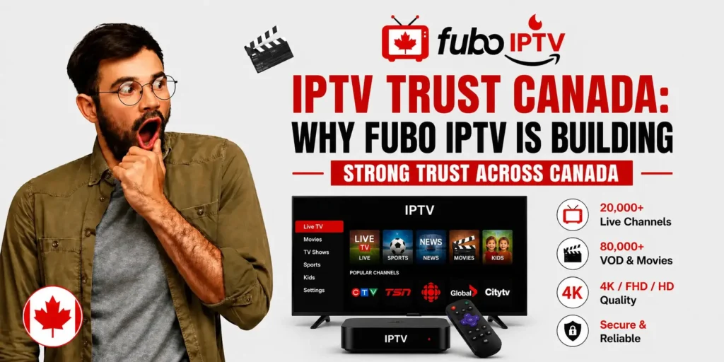 IPTV Trust Canada – Fubo IPTV reliable streaming service in Canada