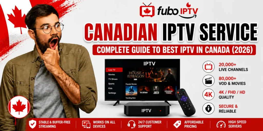 Canadian IPTV Service – Complete Guide to Best IPTV in Canada (2026)