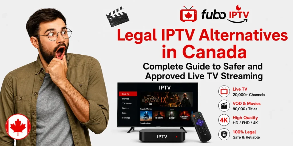 Legal IPTV Alternatives in Canada — Complete Guide to Safer and Approved Live TV Streaming